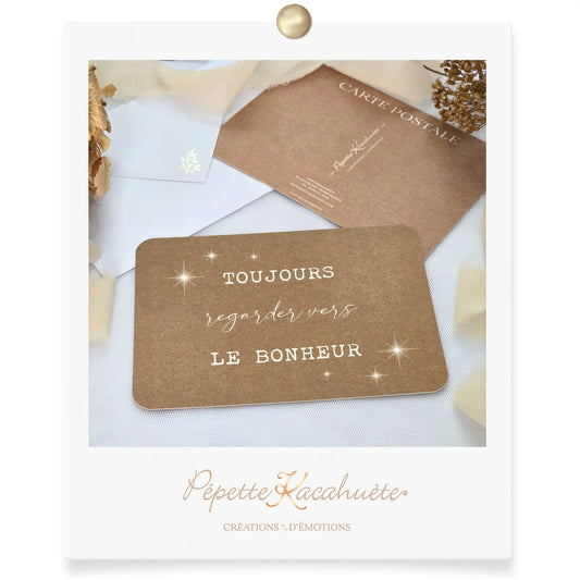 CARTE POSTALE TOUJOURS REGARDER VERS LE BONHEUR