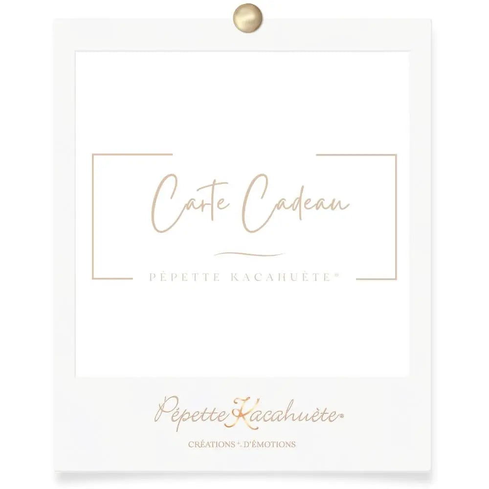 CARTE CADEAU PÉPETTE KACAHUÈTE®