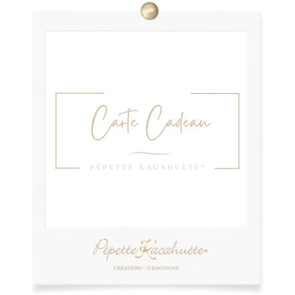CARTE CADEAU PÉPETTE KACAHUÈTE®